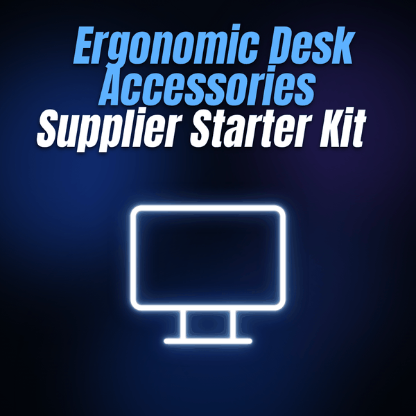 Ergonomic Desk Accessories Supplier Starter Kit