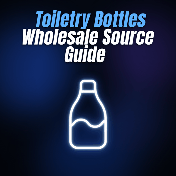 Toiletry Bottles Wholesale Source Guide
